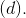(d).