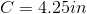 C=4.25 in