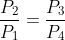 \frac{P_2}{P_1}=\frac{P_3}{P_4}