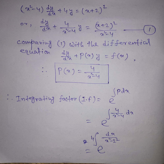 In + 4y = (x+2) 2 xy y = (x+292 OY) dät (x-4) dy dy nay comparing (1) with the differential equation dy + P (n) y = f(n), P(x