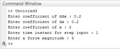 Command Window >> Untitled3 Enter coefficient of ddx : 0.2 Enter coefficient of dx : 0.2 Enter coefficient of x : 2 Enter tim