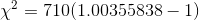 x = 710(1.00355838-1)