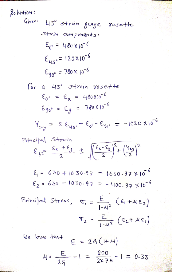 8o lution Given: L5 strain gauge Yosette Strain Combonants: 48ax 10 Eg = E45= 120X10 - Egn° = 7&ox \0-6 For a 45 tyain yosett