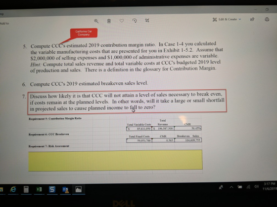Add to Q & A % Edit & Create a Califorina Car Company 5. Compute CCCs estimated 2019 contribution margin ratio. In Case 1-4
