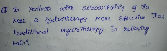 e s i a patients with Osteoarthrities o The knee is hydrotherapy more effective Than traditional physiotherapy is relieving p