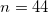 \small n = 44