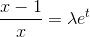 \frac{x-1}{x}=\lambda e^t