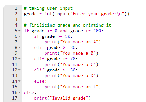 1 2 # taking user input grade - int(input(Enter your grade: \n)) 4 # finilizing grade and printing it 5. if grade >= 0 and