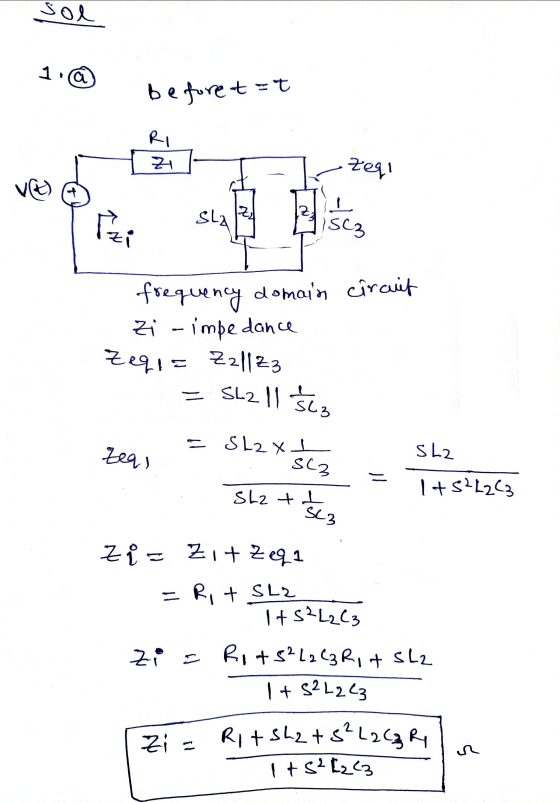 sol a before t = 7 RI Z Zeqi V) Sla ZA ISC3 frequency domain circuit Zi -imbe dance Zeqi= Z2||23 SL2 11 563 - Zeqi SL2 X I SC