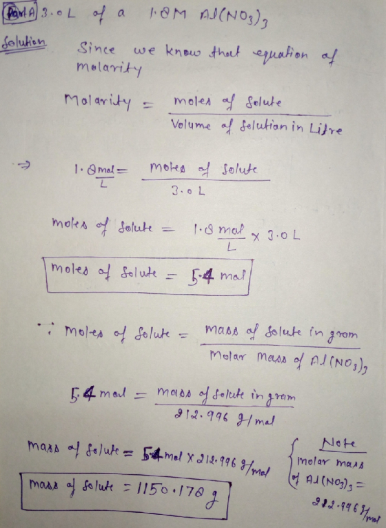 Part A 3.0L of a 1.8M AL(NO3)₂ Solution since we know that equation of mularity Malarity = moles of solute Volume of solution