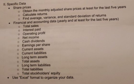 II. Specific Data • Share prices o Obtain the monthly adjusted share prices at least for the last five years o Calculate retu