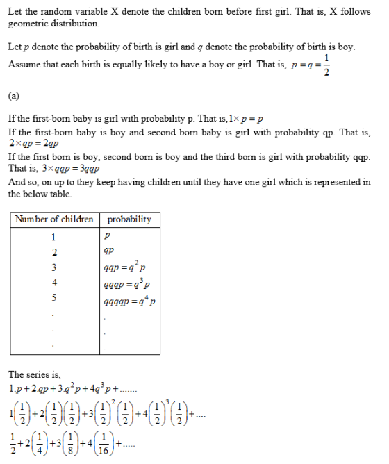 Let the random variable X denote the children born before first girl. That is, X follows geometric distribution. Let p denote
