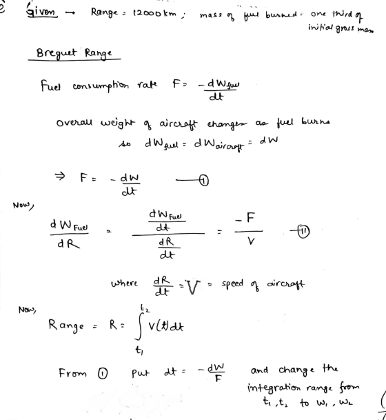 Given Range = 12000km; mass of fuel burned one third of initial gross man Breguet Range fuel consumption rate fa -dW fuel at