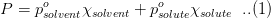 P = p^o_{solvent}\chi_{solvent}+p^o_{solute}\chi_{solute}\;\;..(1)