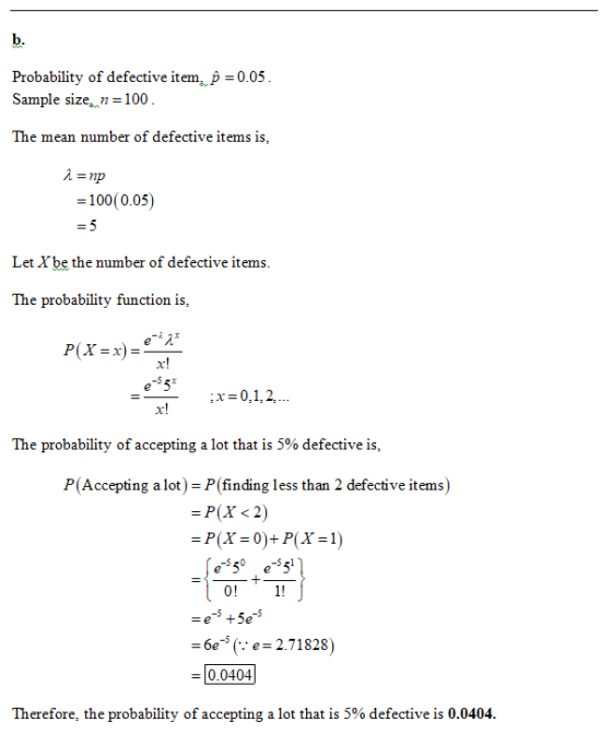 Probability of defective item, p 0.05 Sample size n-100 The mean number of defective items is, 100(0.05) Let Xbe the number o