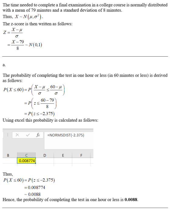 The time needed to complete a final examination in a college course is normally distributed with a mean of 79 minutes and a s