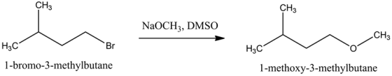 CH3
CH3
NaOCH3, DMSO
CH3
Br
H3C
НЫС
1-bromo-3-methylbutane
1-methoxy-3-methylbutane