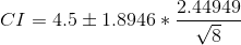 CI = 4.5 \pm 1.8946*\frac{2.44949}{\sqrt{8}}