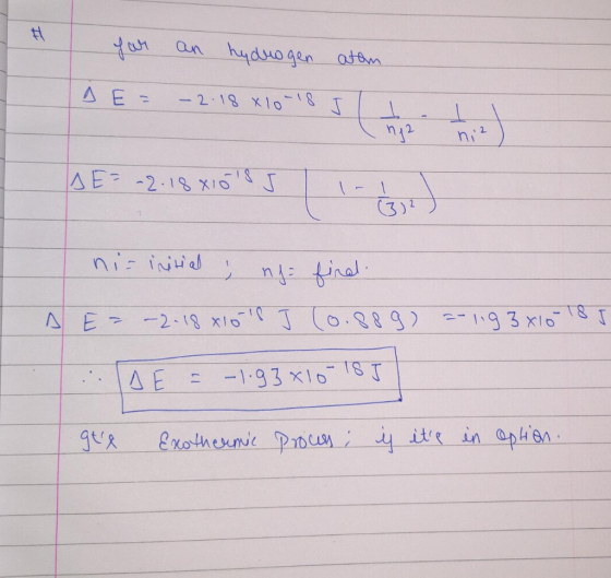 far an hydrogen atom DE = -2.18 X10:18 J the thin) 1E = -2.18 XIÓ J 1-60) ni= initial ; nf find A E - - 2-18 10ls J (0.88 9)