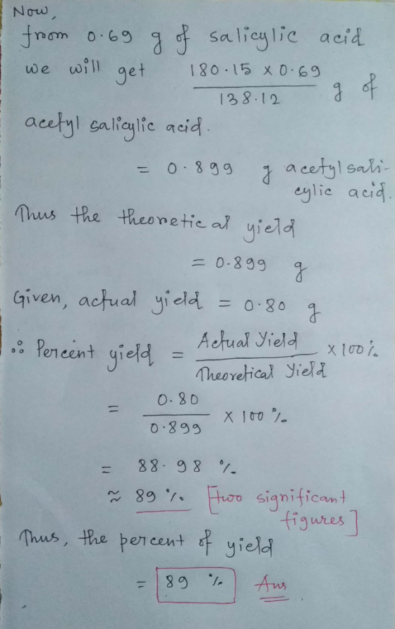 Now fram 0.69 3 d Salieylic acid we will get 180-15 X 0 69 138.12 actyl calieylte aeid a cetyl sali eylie acid 0 899 nus the