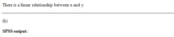 There is a linear relationship between x and y. (6) SPSS output: