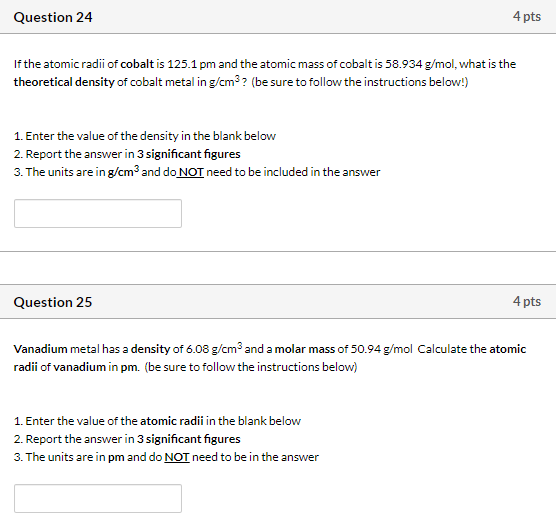 Question 24 4 pts If the atomic radii of cobalt is 125.1 pm and the atomic mass of cobalt is 58.934 g/mol, what is the theore