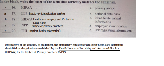 In the blank, write the letter of the term that correctly matches the definition. e 16. HIPAA a. privacy notice d 17. EIN Emp