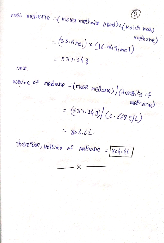 mass methane -(moles methane used)x(moleks mass methane) = (33,5 mol) x (16.049/mol). = 537.369 NOW, volume of methane = (mce