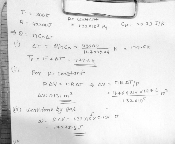 T; = 300k, Q= 43200 J Cp: 20.79 J/k 『구구 ‘ For P; constant △V-0-131 m 3 rn - 275-8 J IV