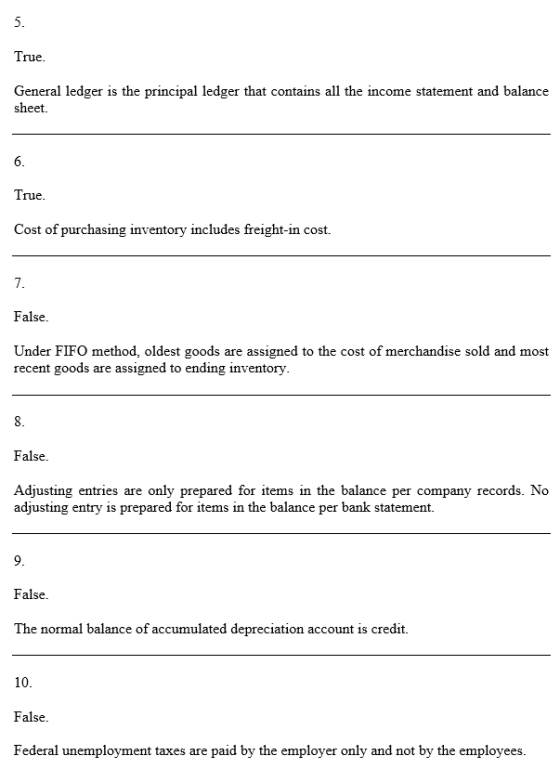 True. General ledger is the principal ledger that contains all the income statement and balance sheet. 6. True Cost of purcha