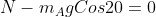 N-m_{A}gCos20=0