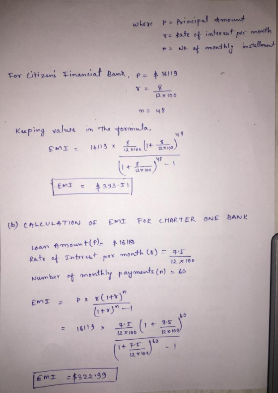 where P = Principal amount 8 = fate of interest per month = No. of monthly installment For citizens Financial Bank, p= $ 1611