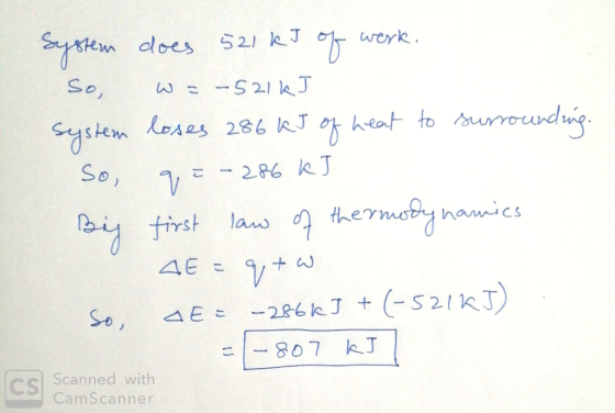 System does 521 kJ of werk. So, w=-521 kJ system loses 286 kJ of heat to surrounding. So, q=-286 kJ | By first law of thermod