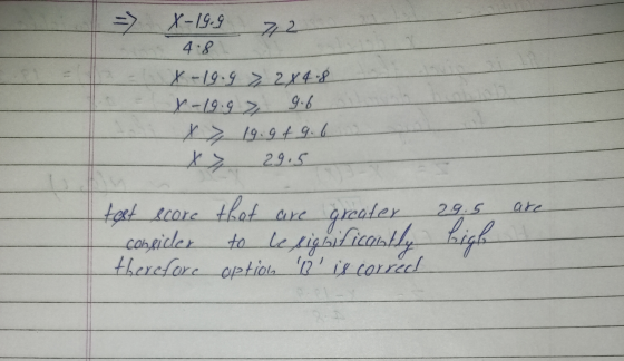 => x-19.9 72 4.8 X-19.9 7 2x4 -8 X-19.92 9.6 x7 19.949.6 29.5 2.9.5 are test score that are greater consider to le fighifican