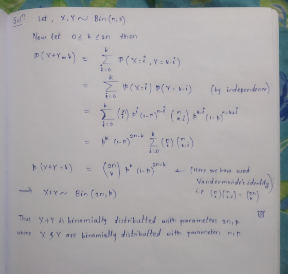 Sol? Let, xorn Bin (0, p) Now let ockcan then IP (X+Y= k) = Z IP ( X = ? , Y = 6-1) 19(x-1) (Y= 6-i) (ny independenre) - ( )