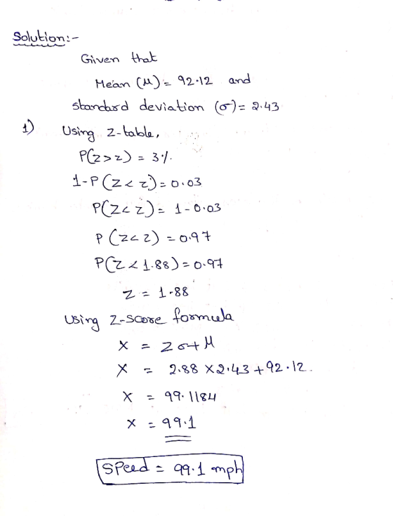 Solution:- Given hat Mean (μ)-92-12 and slarcbsd deviation () 2.43 Us z-tabla 2.88 X,2,43 +92.12 = 99.1 SP .1 m