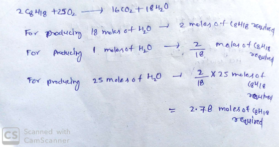 2 CQ Hiq +250₂ 16CO2 + 18420 arof (8H18 Equired → 2 moles of leti for produchy 18 moles of 40 for producing I moles of H₂O →