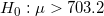 \small H_0 : \mu > 703.2