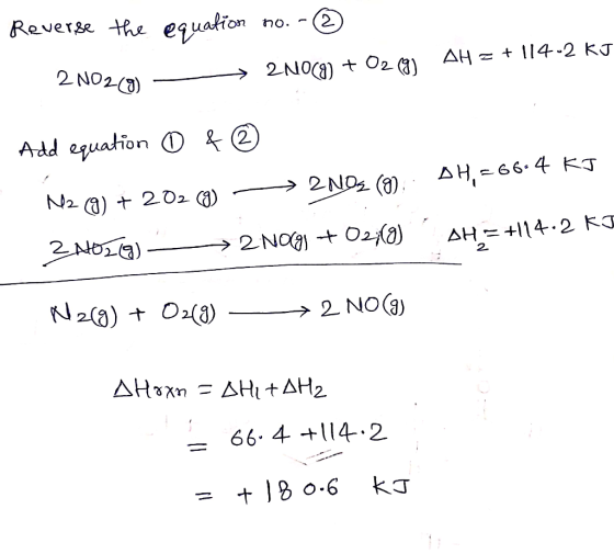 Reverse the equation (2 ho. - AH 14-2 kJ >2NOa) t 2NO2(0) 2 () Add equation &2 AH66.4 KJ 2NO (0) N2 a) t 2O2 ) 2NOg O2) 2NOL)