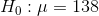 H_{0}:\mu=138