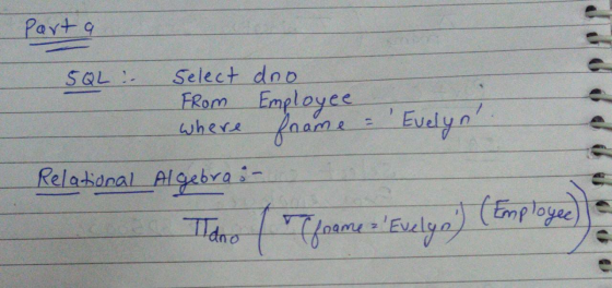 part a SQL :- Select dno From Employee where frame = Evelyn Relational Algebras (Employec) Tano (e frame=Evelyn)