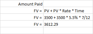 Amount Paid FV = PV + PV * Rate * Time FV = 3500 + 3500 * 5.5% * 7/12 FV = 3612.29