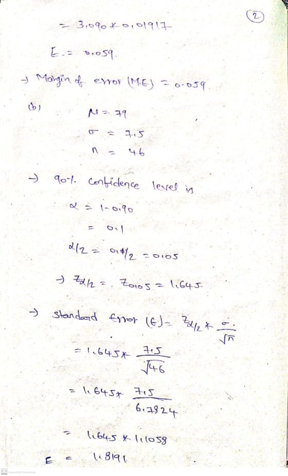 2 - 3,090*0,01917 Es 0.059 Margin of error (M.E) = -0.059. b) M = 79 715 n 46 - ) 901. Confidence level is 1-0.90 ol 2/2 = Gb