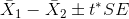 \bar X_1 - \bar X_2 \pm t^*SE