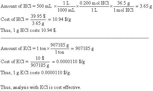 1 L 1000 mL 200 mol HC 3.65 g x- -X- Amount of HCI = 500 mL x 1 L 1 mol HCl S 10.94 S/g 3.65 g Cost of HCl = 39.95 $ Cost of