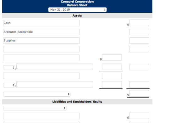 Concord Corporation Balance Sheet May 31, 2019 Assets Cash Accounts Receivable Supplies Liabilities and Stockholders Equity