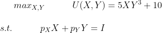 U(X, Y) 3 5XҮЗ + 10 тахх,Y s.t. рхX + ру Ү —I