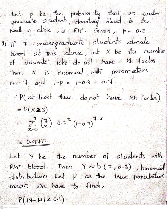 ho Let 2 p = 0.3 who do not have Rh factos. be the probability that an under graduate student, donating blood to the walk-in-