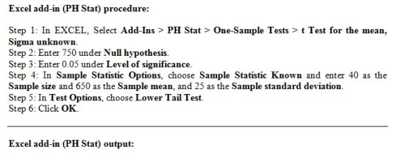 Excel add-in (PH Stat) procedure: Step 1: In EXCEL, Select Add-Ins > PH Stat > One-Sample Tests > t Test for the mean, Sigma