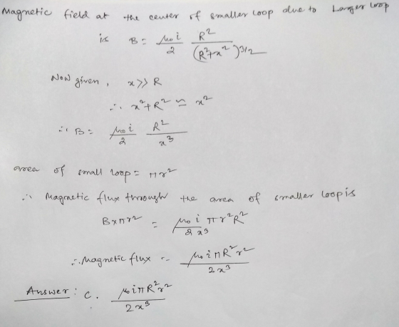 due to Magnetic field at Longer wop the center of smaller Loop is Be no R2 (R?tar 3312 Now given , a»R x +R2. १२ to ? R² 2 a3